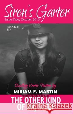 Siren's Garter: Issue Two October 2016 Miriam F. Martin 9781537218373 Createspace Independent Publishing Platform