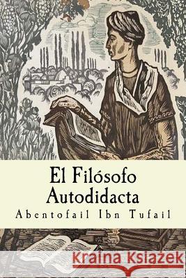 El Filósofo Autodidacta Ibn Tufail, Abentofail 9781537218458