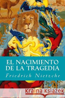 El Nacimiento de la Tragedia Friedrich Nietzche 9781537219271 Createspace Independent Publishing Platform