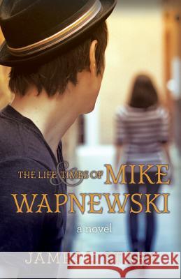 The Life and Times of Mike Wapnewski James L. Stark 9781537220727