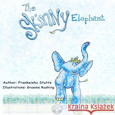 The Skinny Elephant Frankeisha Stutts Graeme Rushing 9781537220734 Createspace Independent Publishing Platform