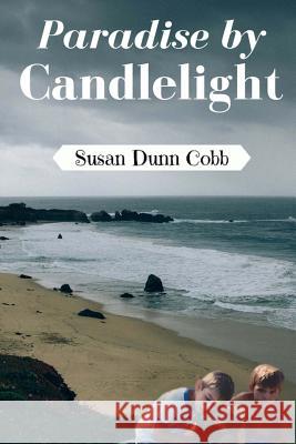 Paradise by Candlelight Susan Dunn Cobb 9781537223711 Createspace Independent Publishing Platform