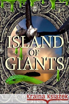 Island of Giants Blair Polly DM Potter 9781537224770 Createspace Independent Publishing Platform