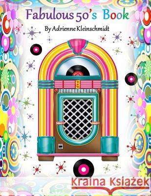 The Fabulous Fifties! Adrienne Kleinschmidt 9781537225104 Createspace Independent Publishing Platform