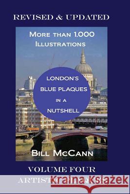 London's Blue Plaques in a Nutshell Volume 4: Artistic Plaques Bill McCann 9781537225197 Createspace Independent Publishing Platform