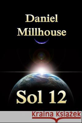 Sol 12 Daniel Millhouse 9781537226378