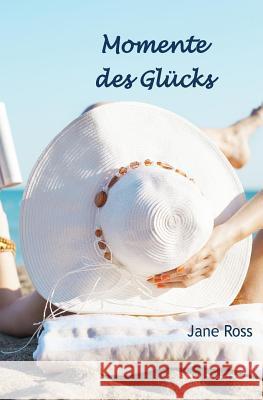 Momente des Gluecks Ross, Jane 9781537230603 Createspace Independent Publishing Platform