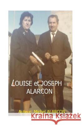 Louise et Joseph ALARCON: Souvenirs d'enfance Alarcon Ma, Michel 9781537230887