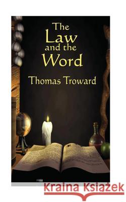 The Law and the Word Thomas Troward 9781537232096 Createspace Independent Publishing Platform