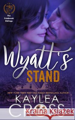 Wyatt's Stand Kaylea Cross 9781537235769 Createspace Independent Publishing Platform