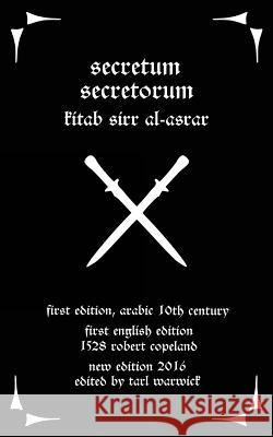 Secretum Secretorum: Kitab Sirr Al-Asrar Pseudo Aristotle Robert Copeland Tarl Warwick 9781537235981