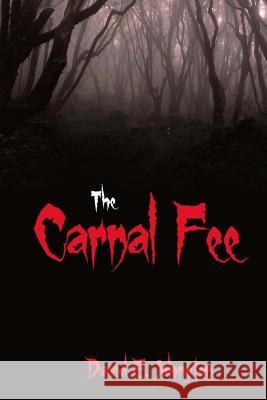 The Carnal Fee David E. Johnston 9781537236087 Createspace Independent Publishing Platform