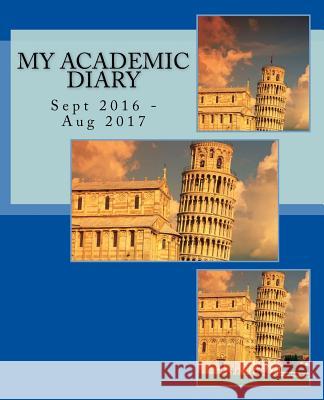 My Academic Diary: Sept 2016 - Aug 2017 Julia Kossowska 9781537236384 Createspace Independent Publishing Platform