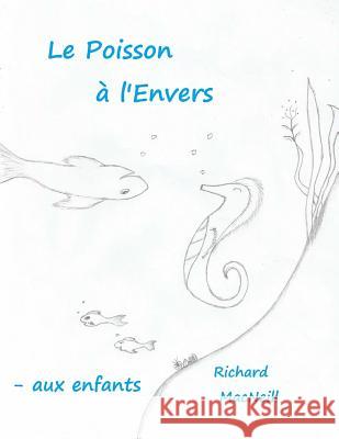 Le Poisson a l'Envers Richard MacNeill 9781537236957