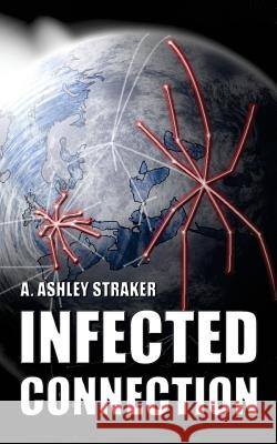 Infected Connection A. Ashley Straker 9781537237640