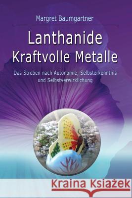 Lanthanide - Kraftvolle Metalle Margret Baumgartner 9781537239958 Createspace Independent Publishing Platform
