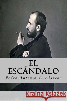 El Escándalo de Alarcon, Pedro Antonio 9781537242347