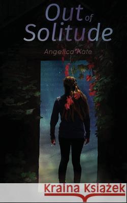 Out of Solitude Angelica Kate Liz Seils 9781537244402 Createspace Independent Publishing Platform