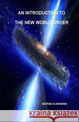 An Introduction To The New World Order Klenowski, George 9781537245027