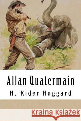 Allan Quatermain H. Rider Haggard 9781537245034 Createspace Independent Publishing Platform