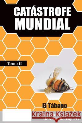 Catastrofe Mundial tomo 2 Bousquets, Alberto Ricardo Llorente 9781537245447 Createspace Independent Publishing Platform