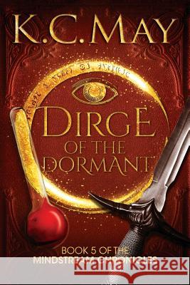 Dirge of the Dormant K. C. May 9781537245546 Createspace Independent Publishing Platform