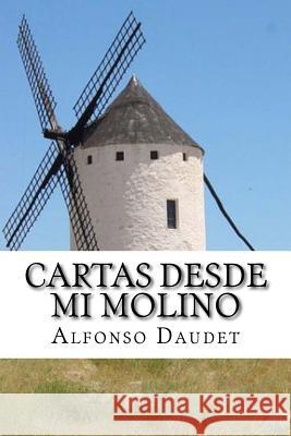 Cartas desde mi Molino Daudet, Alfonso 9781537245843 Createspace Independent Publishing Platform