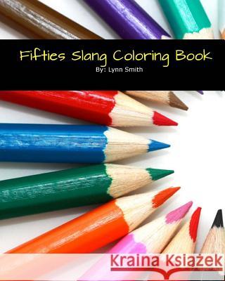 Fifties Slang Coloring Book Lynn Smith 9781537246567 Createspace Independent Publishing Platform