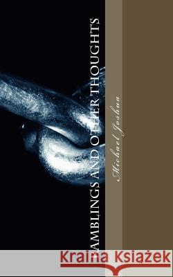 RAMBLINGS and Other Thoughts: A Collection of Modern Poetry Joshua, Michael Mohan 9781537246635
