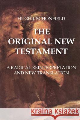 The Original New Testament: Study Edition Dr Hugh J. Schonfield Stephen A. Engelkin 9781537249834 Createspace Independent Publishing Platform