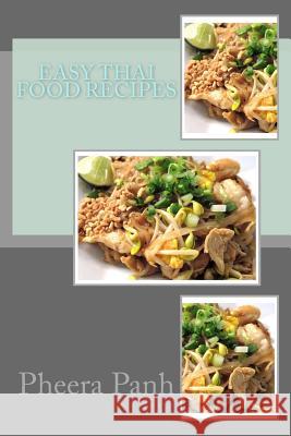Easy Thai Food Recipes Pheera Panh 9781537250182 Createspace Independent Publishing Platform