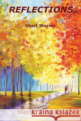 Reflections: Short Stories Volume 2 Mr Henry John Turowski 9781537251288