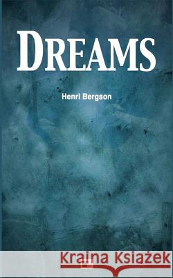 Dreams Henri Bergson Edwin E. Slosson 9781537251615 Createspace Independent Publishing Platform