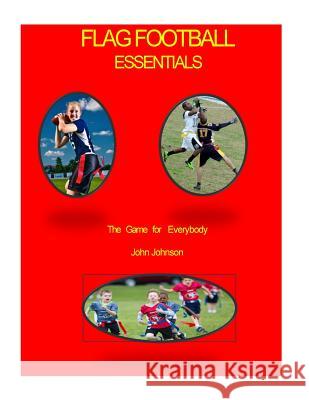 Flag Football Essentials (color) Johnson, John 9781537251646