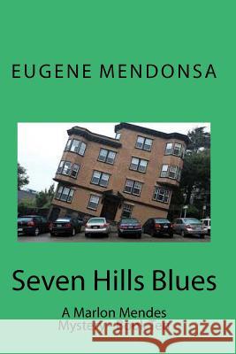 Seven Hills Blues: A Marlon Mendes Mystery Eugene Mendonsa 9781537255576