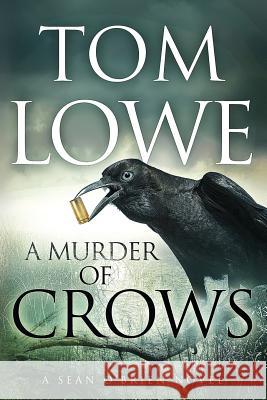 A Murder of Crows Tom Lowe 9781537255675 Createspace Independent Publishing Platform