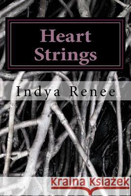 Heart Strings: Expressions From the Soul Renee, Indya 9781537258737