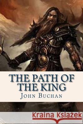The Path of the King John Buchan Ravell 9781537260242 Createspace Independent Publishing Platform