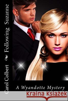 Following Suzanne: A Wyandotte Mystery Carol Colbert 9781537260389 Createspace Independent Publishing Platform