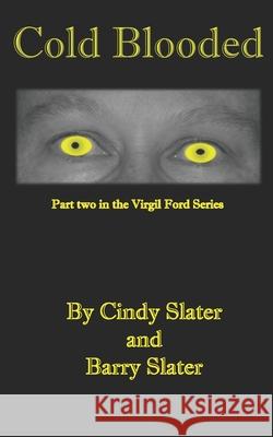 Cold Blooded Barry Slater, Cindy Slater 9781537261324 Createspace Independent Publishing Platform