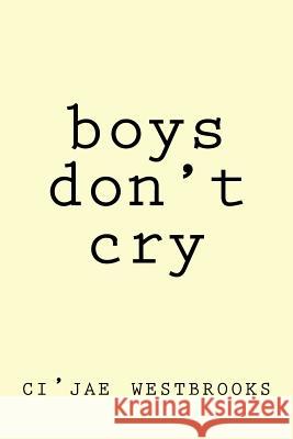 Boys Don't Cry Ci'jae Westbrooks 9781537261430 Createspace Independent Publishing Platform