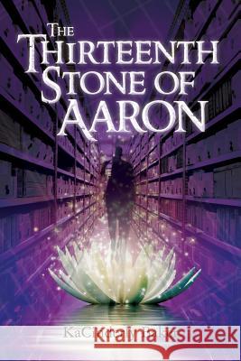 The Thirteenth Stone of Aaron Kacinderly Baker 9781537262659 Createspace Independent Publishing Platform