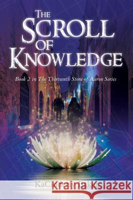The Scroll of Knowledge Kacinderly Baker 9781537262680 Createspace Independent Publishing Platform