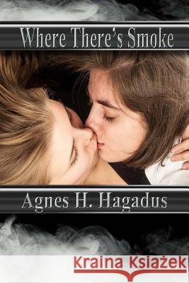 Where There's Smoke Agnes H. Hagadus 9781537262949 Createspace Independent Publishing Platform