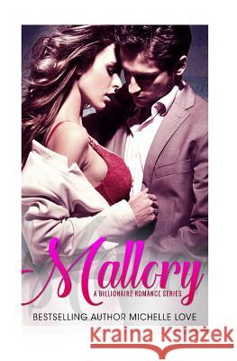 Mallory: Billionaire Romance Series: Billionaire Romance Series Michelle Love 9781537263076 Createspace Independent Publishing Platform