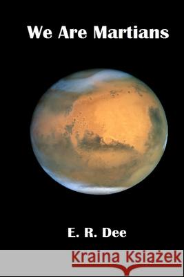 We Are Martians E. R. Dee 9781537263502 Createspace Independent Publishing Platform
