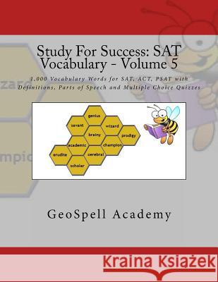 Study For Success: SAT Vocabulary - Volume 5: 1,000 Vocabulary Words for SAT, ACT, PSAT with Definitions, Parts of Speech and Multiple Ch Reddy, Vijay 9781537264493