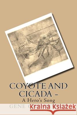 Coyote And Cicada -: A Hero's Smile Gene Gryniewicz 9781537265148 Createspace Independent Publishing Platform