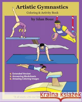 Artistic Gymnastics: Coloring and Activity Book (Extended): Gymnasticsis one of Idan's interests. He has authored various of Books which gi Boaz, Idan 9781537268361