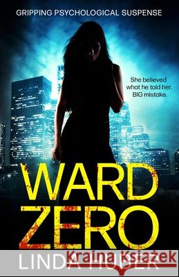 Ward Zero: ...the dead ward Huber, Linda 9781537268743